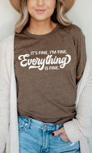 Load image into Gallery viewer, Its Fine Im Fine Everything is Fine Graphic Tee