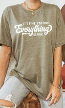 Load image into Gallery viewer, Its Fine Im Fine Everything is Fine Graphic Tee