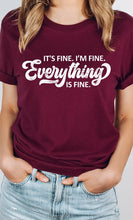 Load image into Gallery viewer, Its Fine Im Fine Everything is Fine Graphic Tee