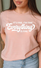 Load image into Gallery viewer, Its Fine Im Fine Everything is Fine Graphic Tee