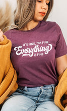 Load image into Gallery viewer, Its Fine Im Fine Everything is Fine Graphic Tee