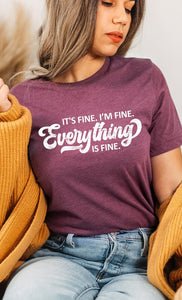 Its Fine Im Fine Everything is Fine Graphic Tee