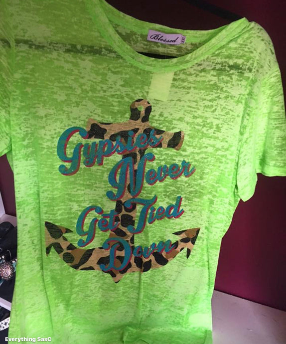 Green burnout top Gypsies never Get tied Down